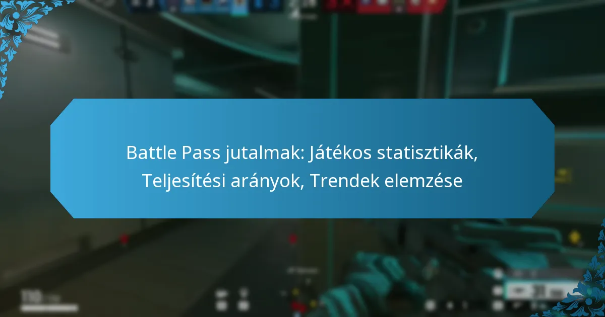 Battle Pass jutalmak: Játékos statisztikák, Teljesítési arányok, Trendek elemzése