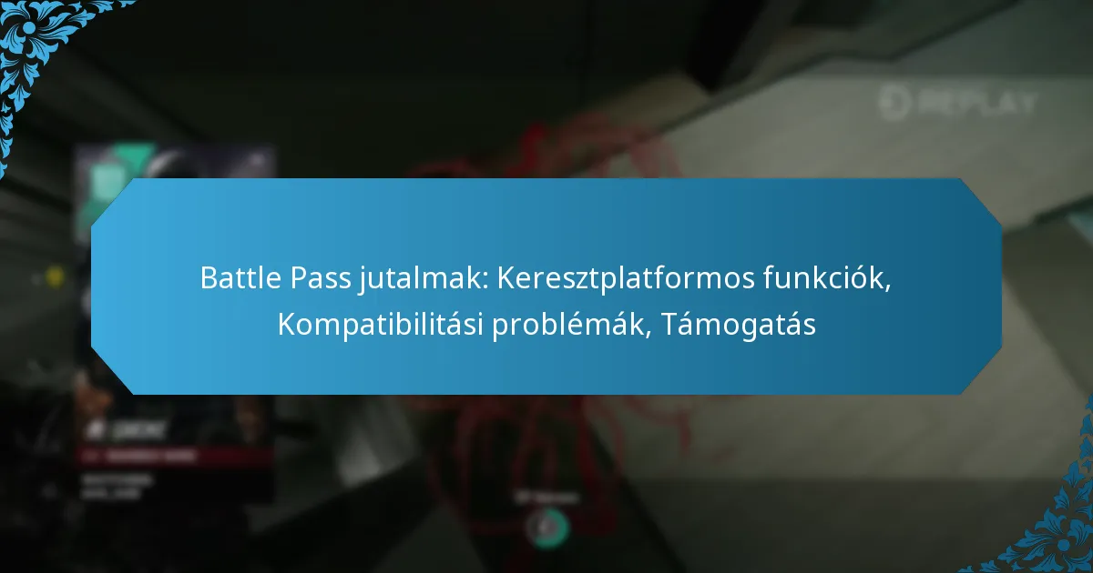 Battle Pass jutalmak: Keresztplatformos funkciók, Kompatibilitási problémák, Támogatás