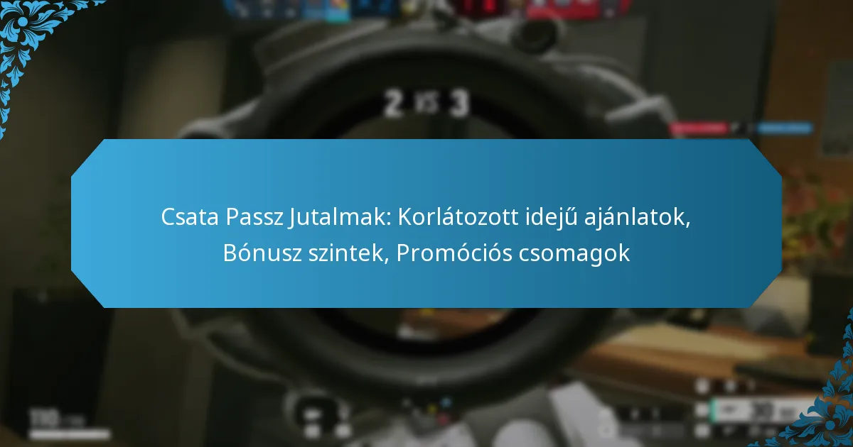Csata Passz Jutalmak: Korlátozott idejű ajánlatok, Bónusz szintek, Promóciós csomagok