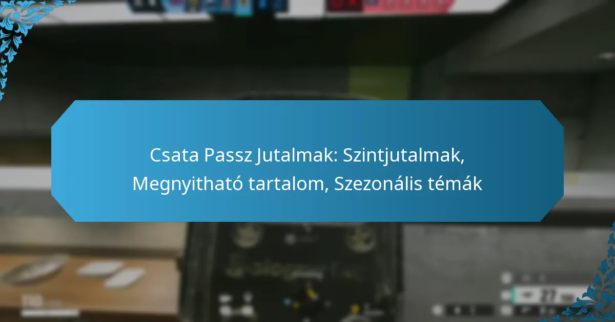 Csata Passz Jutalmak: Szintjutalmak, Megnyitható tartalom, Szezonális témák