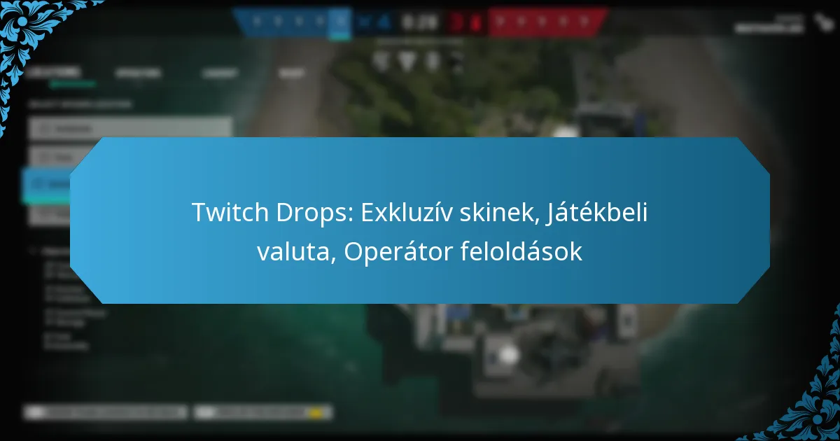 Twitch Drops: Exkluzív skinek, Játékbeli valuta, Operátor feloldások
