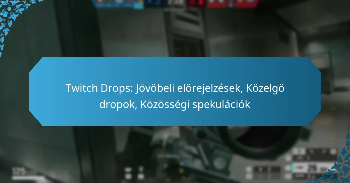Twitch Drops: Jövőbeli előrejelzések, Közelgő dropok, Közösségi spekulációk