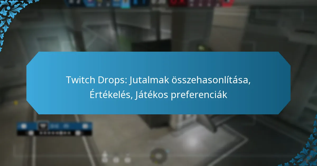 Twitch Drops: Jutalmak összehasonlítása, Értékelés, Játékos preferenciák