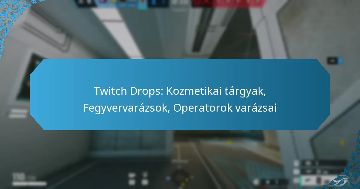 Twitch Drops: Kozmetikai tárgyak, Fegyvervarázsok, Operatorok varázsai