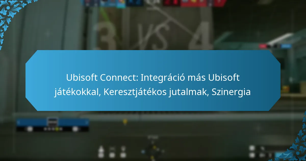 Ubisoft Connect: Integráció más Ubisoft játékokkal, Keresztjátékos jutalmak, Szinergia
