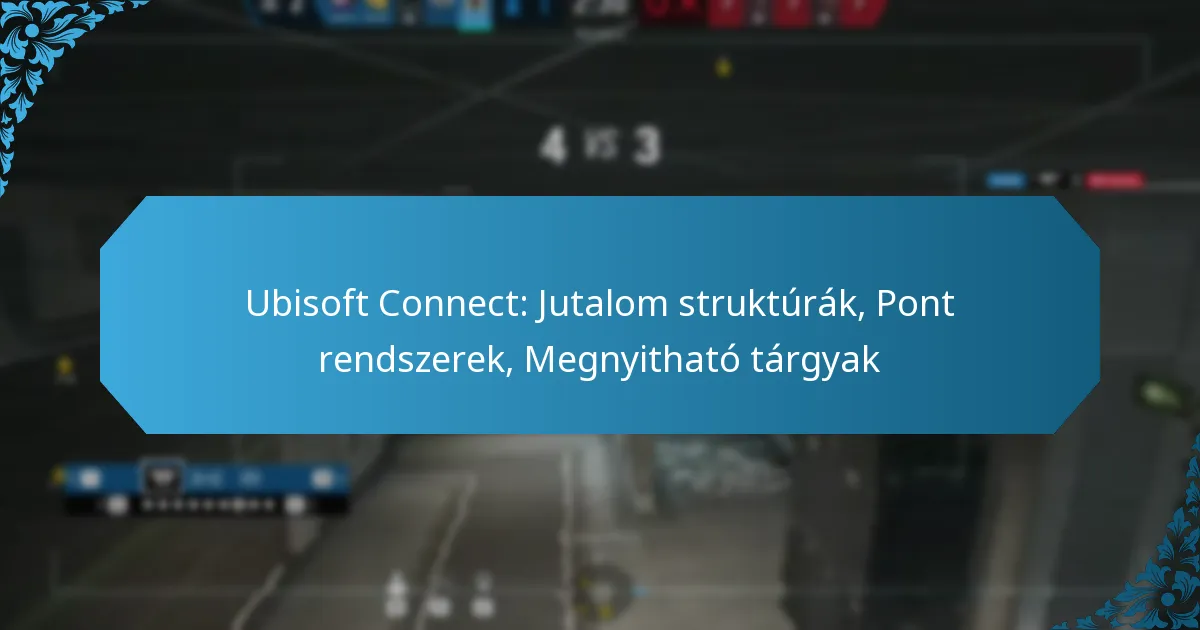 Ubisoft Connect: Jutalom struktúrák, Pont rendszerek, Megnyitható tárgyak