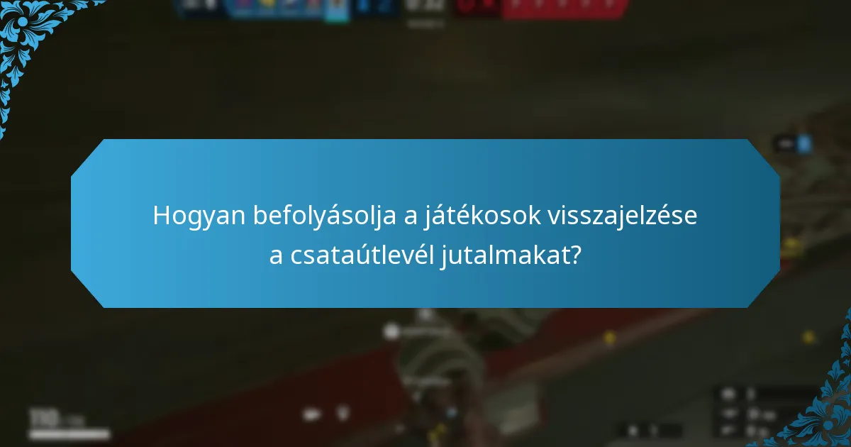 Hogyan befolyásolja a játékosok visszajelzése a csataútlevél jutalmakat?
