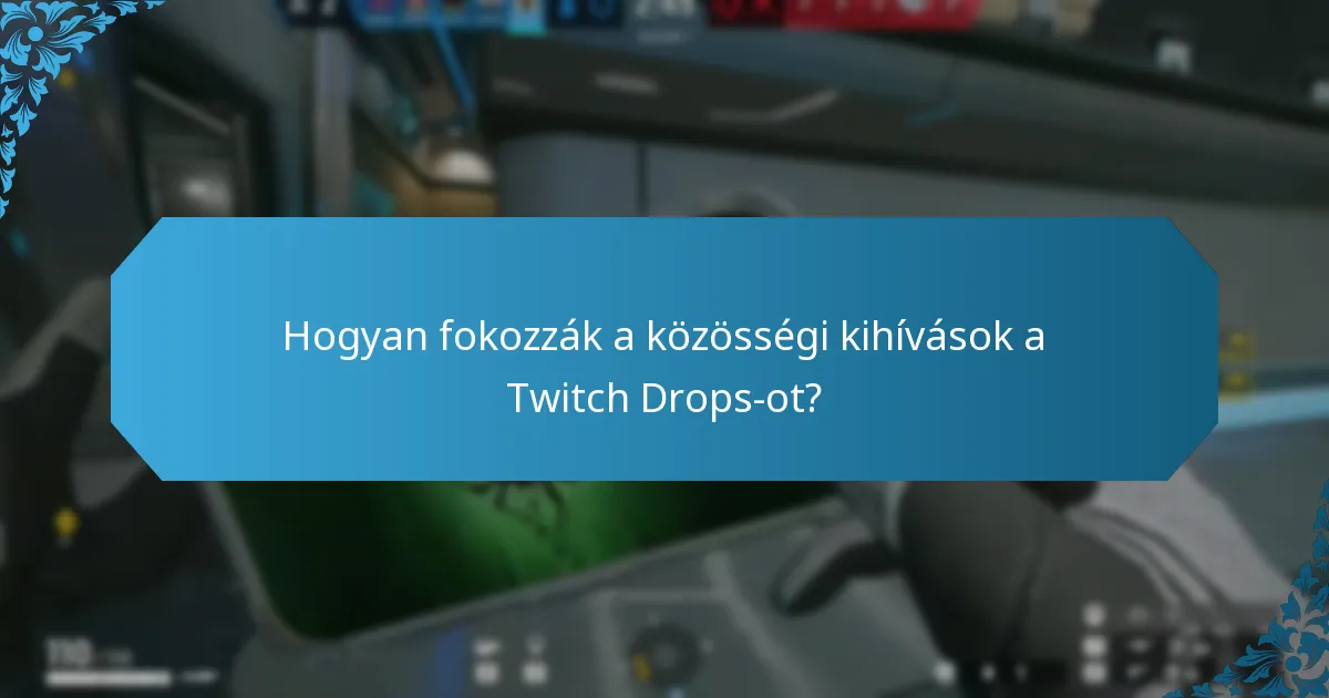 Hogyan fokozzák a közösségi kihívások a Twitch Drops-ot?