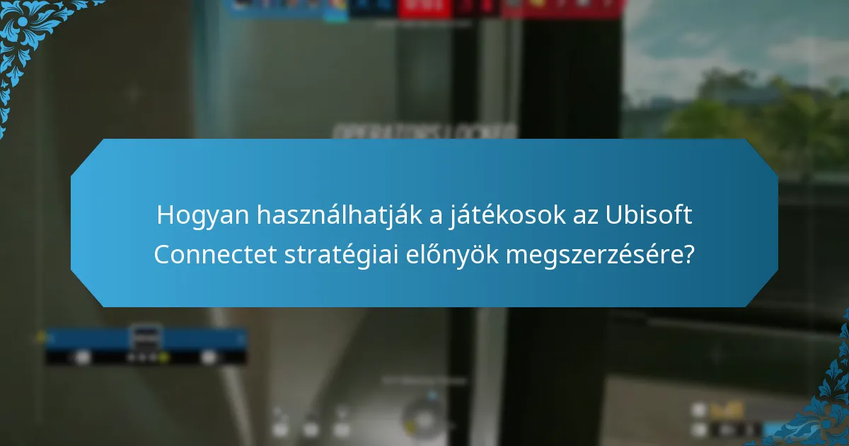 Mik a játékosok tapasztalatai az Ubisoft Connecttel?