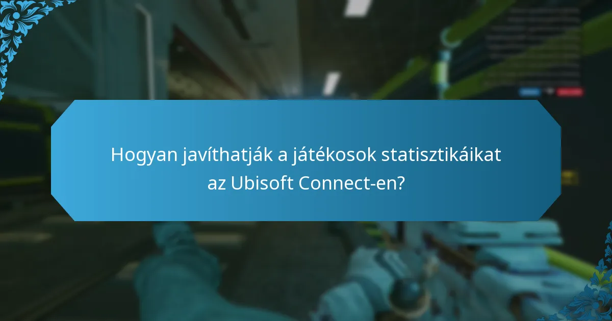Mik a jelenlegi trendek az Ubisoft Connect kihívásaiban?