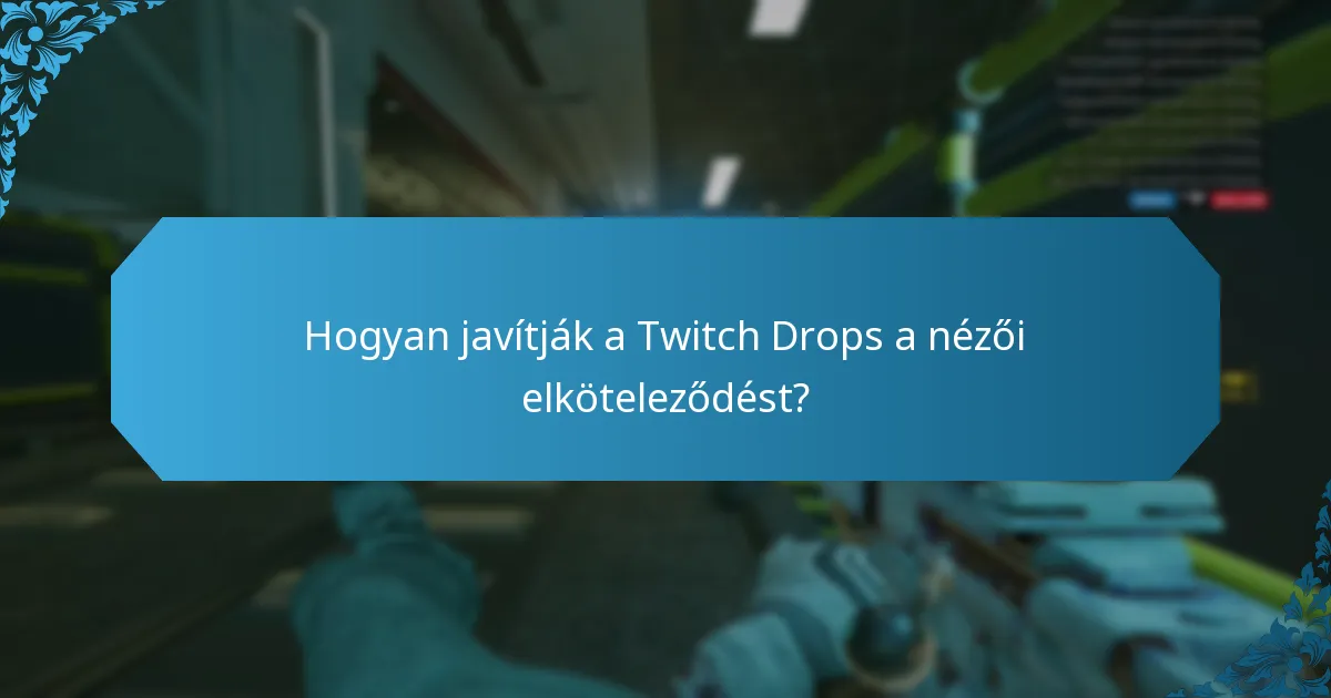 Mik a Twitch Drops esési arányai?