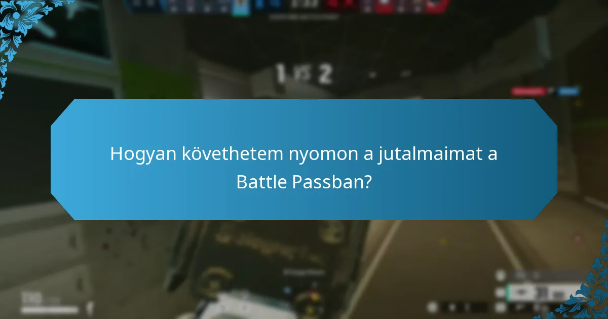 Hogyan követhetem nyomon a jutalmaimat a Battle Passban?