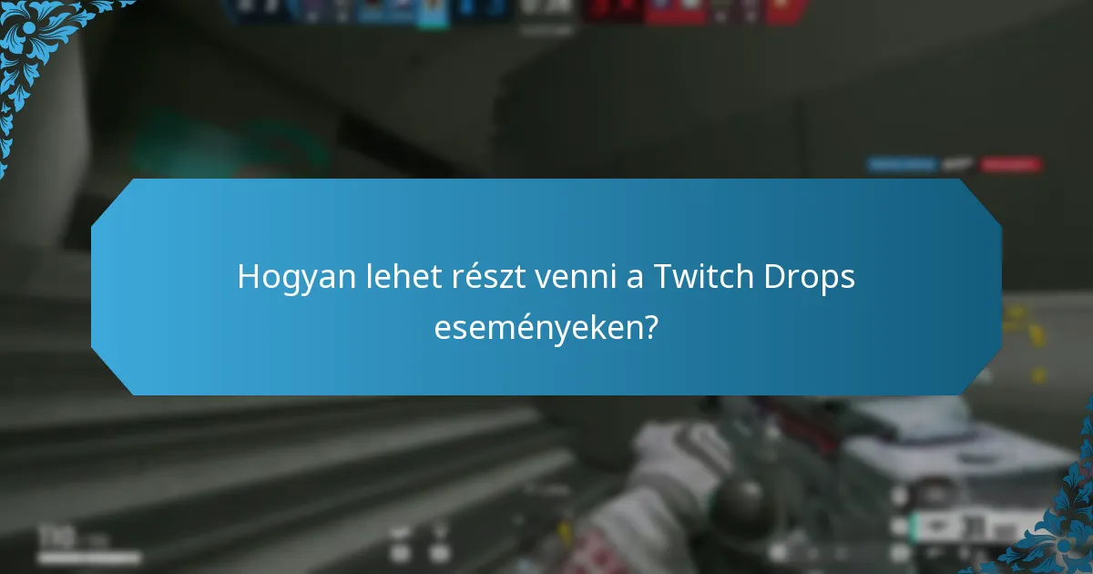 Hogyan lehet részt venni a Twitch Drops eseményeken?
