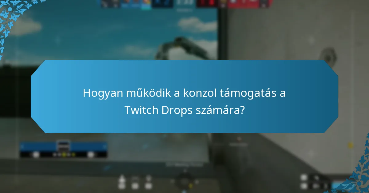 Hogyan működik a konzol támogatás a Twitch Drops számára?