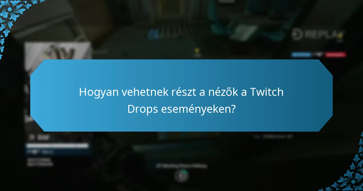 Hogyan vehetnek részt a nézők a Twitch Drops eseményeken?