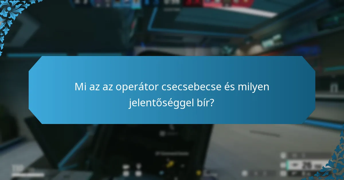 Mi az az operátor csecsebecse és milyen jelentőséggel bír?