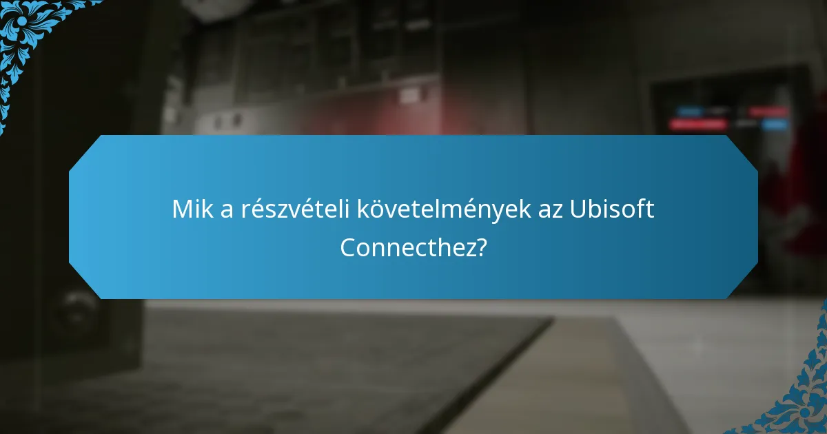 Mik a leggyakoribb problémák az Ubisoft Connect részvétellel kapcsolatban?
