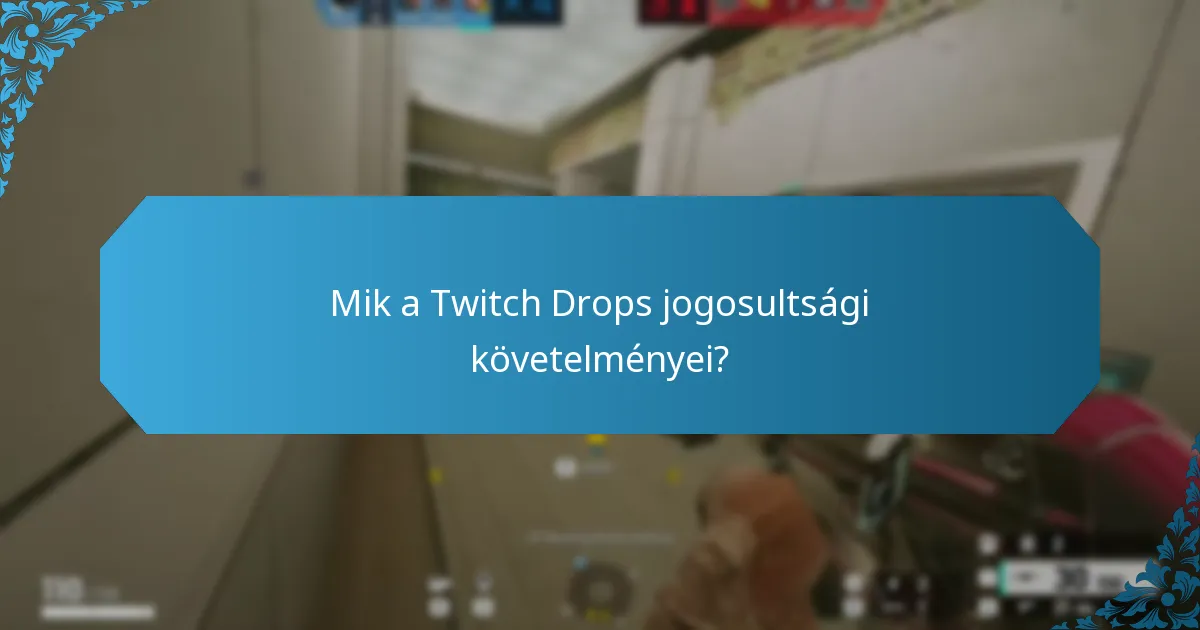 Mik a Twitch Drops gyakori problémái?