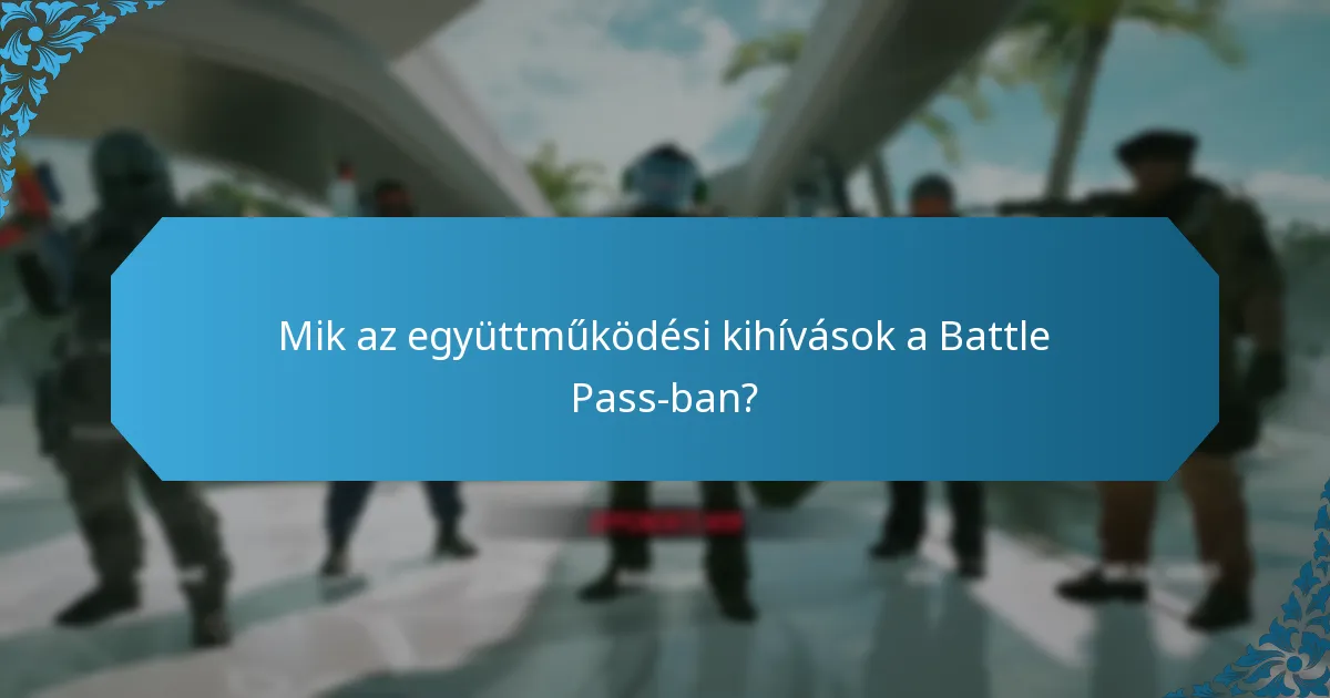 Mik az együttműködési kihívások a Battle Pass-ban?