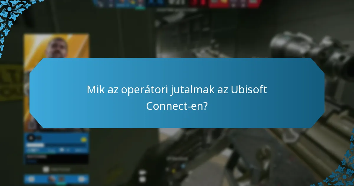 Mik az operátori jutalmak az Ubisoft Connect-en?